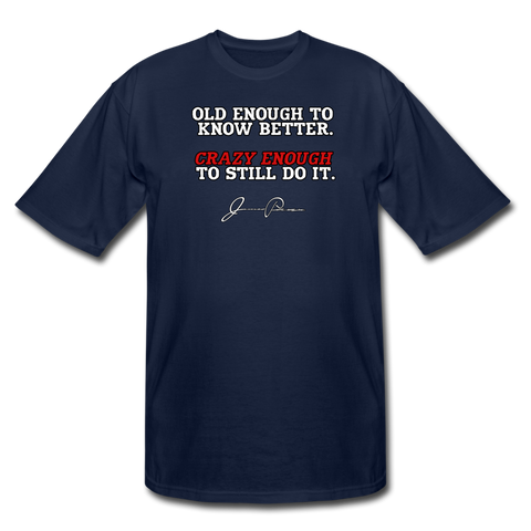 Men's Tall T-Shirt - Old Enough To Know Better (White Logo) - navy