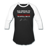 Baseball T-Shirt - Old Enough To Know Better (White Logo) - black/white