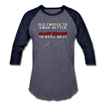 Baseball T-Shirt - Old Enough To Know Better (White Logo) - heather blue/navy