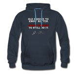 Men’s Premium Hoodie - Old Enough To Know Better (White Logo) - navy