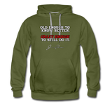 Men’s Premium Hoodie - Old Enough To Know Better (White Logo) - olive green