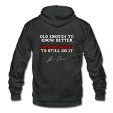 Unisex Fleece Zip Hoodie - Old Enough To Know Better (White Logo) - charcoal gray