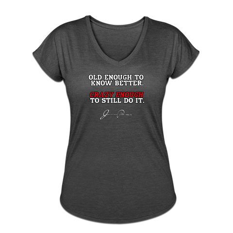 Women's V-Neck T-Shirt - Old Enough To Know Better (White Logo) - deep heather