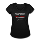 Women's V-Neck T-Shirt - Old Enough To Know Better (White Logo) - black