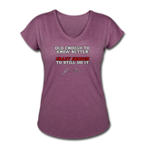 Women's V-Neck T-Shirt - Old Enough To Know Better (White Logo) - heather plum