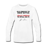 Men's Long Sleeve T-Shirt - Old Enough To Know Better (Black Logo) - white