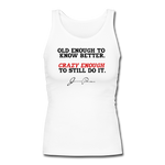 Women's Fitted Tank - Old Enough To Know Better (Black Logo) - white