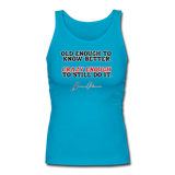 Women's Fitted Tank - Old Enough To Know Better (Black Logo) - turquoise