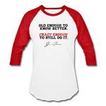 Baseball T-Shirt - Old Enough To Know Better (Black Logo) - white/red