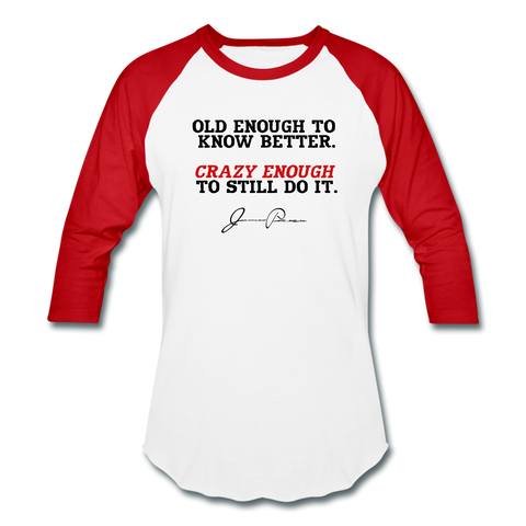 Baseball T-Shirt - Old Enough To Know Better (Black Logo) - white/red