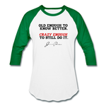 Baseball T-Shirt - Old Enough To Know Better (Black Logo) - white/kelly green