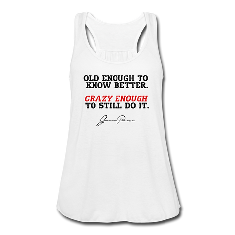 Women's Flowy Tank Top - Old Enough To Know Better (Black Logo) - white