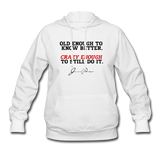 Women's Hoodie - Old Enough To Know Better (Black Logo) - white