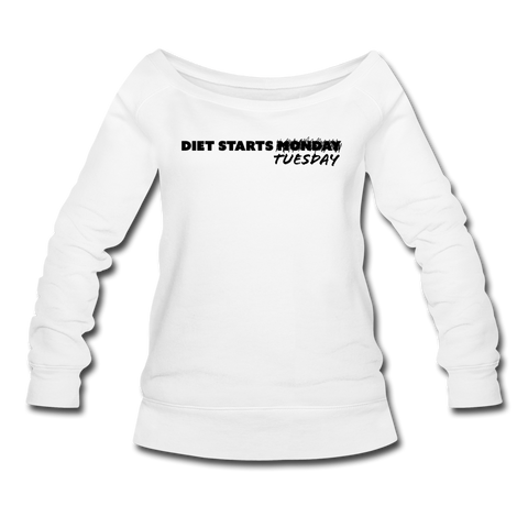 Women's Wideneck Sweatshirt - Diet Starts Tuesday (Black Logo) - white