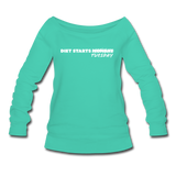 Women's Wideneck Sweatshirt - Diet Starts Tuesday (White Logo) - teal