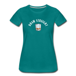 Women’s T-Shirt - Dram Straight (White Logo) - teal