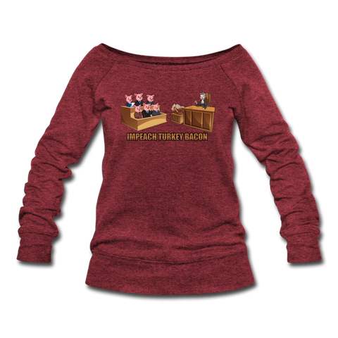 Women's Wideneck Sweatshirt - Impeach Turkey Bacon - cardinal triblend