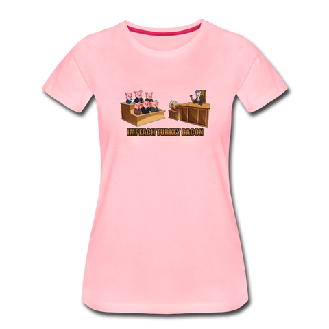 Women’s T-Shirt - Impeach Turkey Bacon - pink