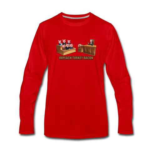 Men's Long Sleeve T-Shirt - Impeach Turkey Bacon - red